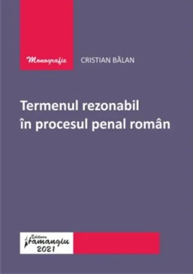 Termenul rezonabil în procesul penal român