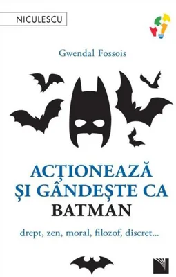 Acţionează şi gândeşte ca Batman