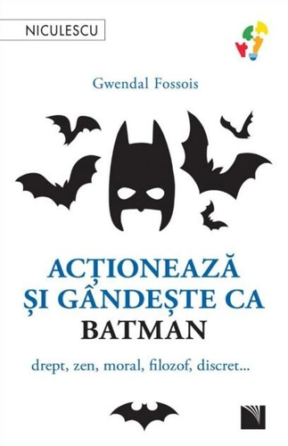 Acţionează şi gândeşte ca Batman