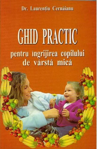 Ghid practic pentru îngrijirea copilului de vârstă mică