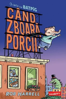 Când zboară porcii. O carte cu Batpig