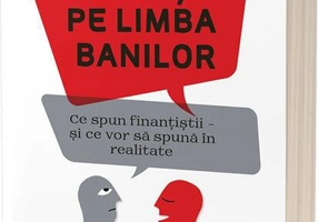 Cum să vorbești pe limba banilor: Ce spun finanțiștii și ce vor să spună în realitate