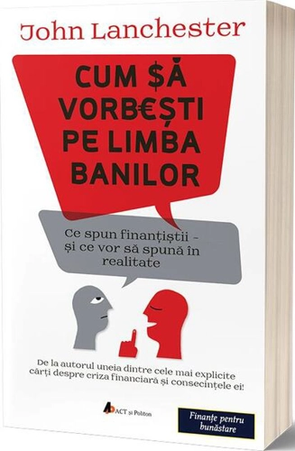 Cum să vorbești pe limba banilor: Ce spun finanțiștii și ce vor să spună în realitate
