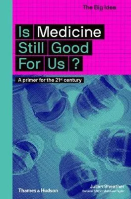 Is Medicine Still Good for Us? A primer for the 21st century