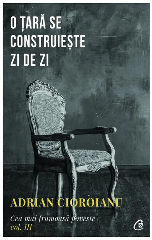 O țară se construiește zi de zi (Vol. 3)