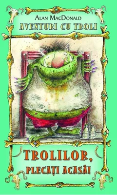 Trolilor, plecaţi acasă! (Vol.1)