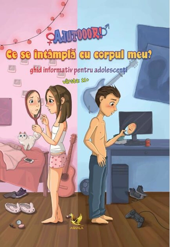 AJUTOOOR! Ce se întâmplă cu corpul meu? Ghid informativ pentru adolescenți