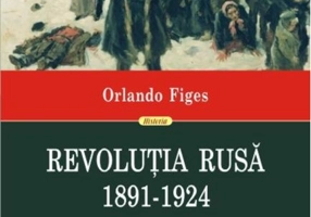 Revoluția Rusă (1891-1924). Tragedia unui popor