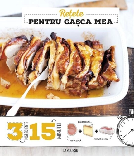 Rețete pentru gașca mea 3 ingrediente, 15 minute