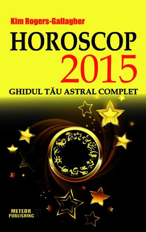 Horoscop 2015. Ghidul tău astral complet