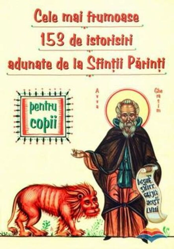 Cele mai frumoase 153 de istorisiri adunate de la Sfinţii Părinţi