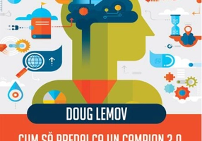 Cum să predai ca un campion 2.0. 62 de tehnici pentru a le deschide elevilor calea către facultate