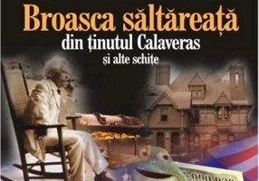 Broasca săltăreaţă din ţinutul Calaveras şi alte schiţe