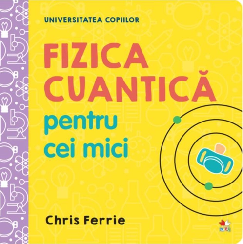Fizica cuantică pentru cei mici. Universitatea copiilor