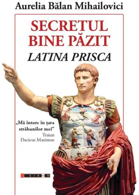 Secretul bine păzit. Latina Prisca