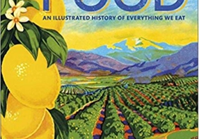 The Story of Food: An Illustrated History of Everything We Eat