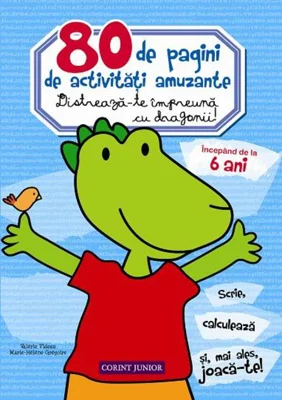 80 de pagini de activităţi amuzante. Distrează-te împreună cu dragonii