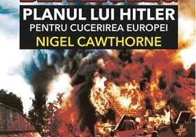 Blitzkrieg. Planul lui Hitler pentru cucerirea Europei