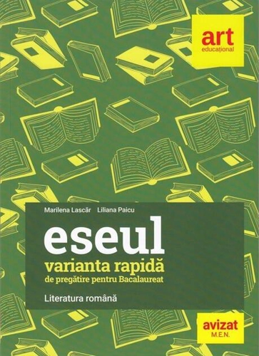 Eseul. Varianta rapidă de pregătire pentru Bacalaureat. Literatura română