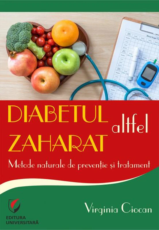 Diabetul zaharat altfel. Metode naturale de prevenție și tratament