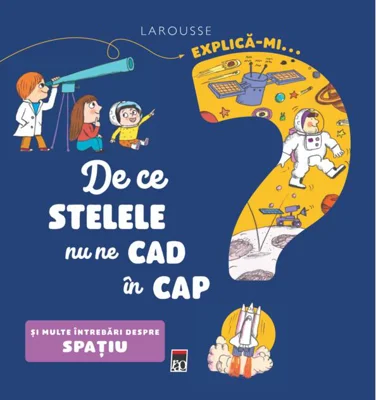 Explică-mi... de ce stelele nu ne cad în cap?
