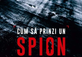 Cum să prinzi un spion. Arta contraspionajului