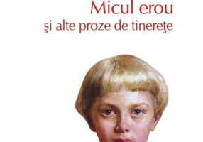 Micul erou şi alte proze de tinereţe