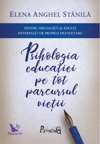 Psihologia educaţiei pe tot parcursul vieţii. Pentru specialişti şi adulţi interesaţi de propria dezvoltare