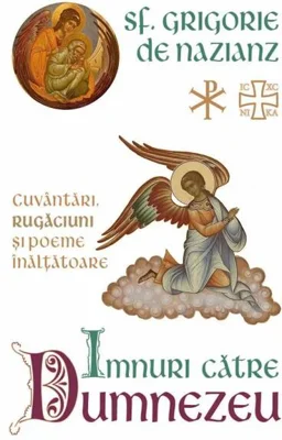 Imnuri către Dumnezeu. Cuvântări, rugăciuni și poeme înălțătoare