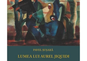 Lumea lui Aurel Jiquidi