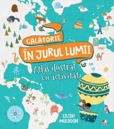 Călătorie în jurul lumii. Carte de activități cu hărți