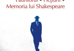 Făuritorul. Ficțiuni. Memoria lui Shakespeare (Top 10+)