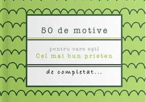 50 de motive pentru care ești - Cel mai bun prieten