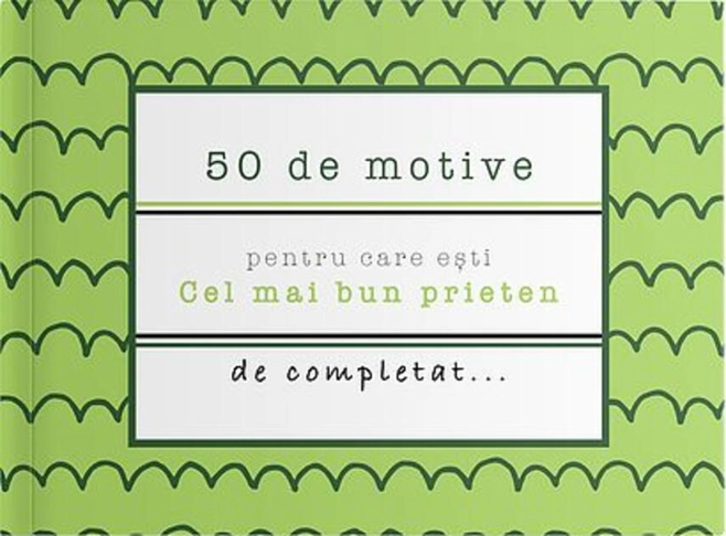 50 de motive pentru care ești - Cel mai bun prieten