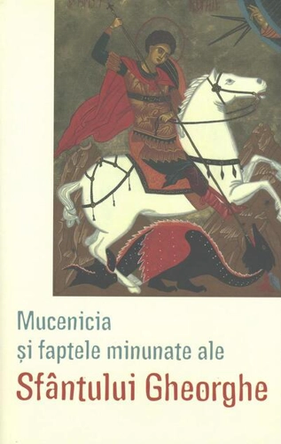 Mucenicia și faptele minunate ale Sfântului Gheorghe