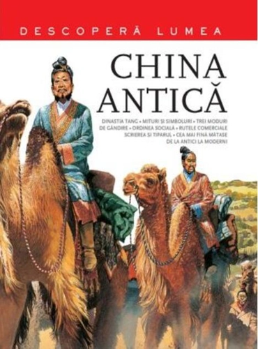 China Antică. Descoperă Lumea (Vol.3)