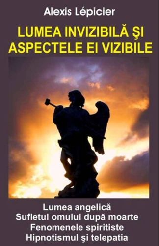 Lumea invizibilă şi aspectele ei vizibile