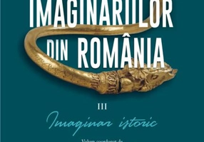Enciclopedia imaginariilor din România. (Vol. 3) Imaginar istoric