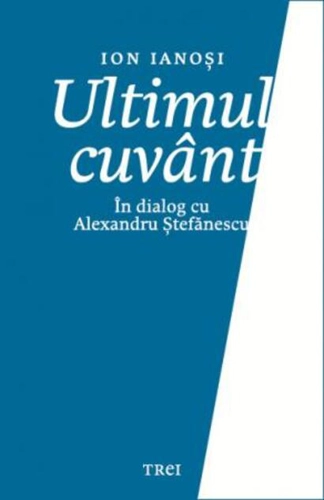 Ultimul cuvânt. În dialog cu Alexandru Ștefănescu