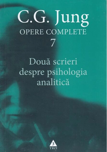 Douǎ scrieri despre psihologia analiticǎ (Vol. 7)