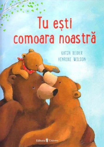 Tu ești comoara noastră