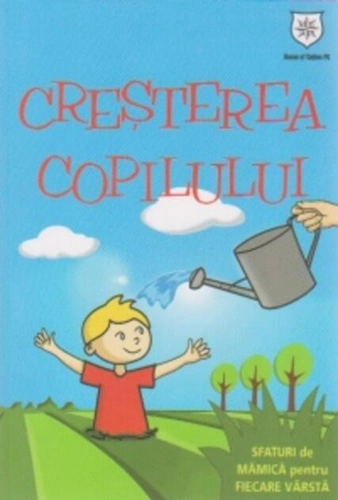 Creșterea copilului. Sfaturi de mamică pentru fiecare vârstă