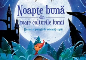 Noapte bună din toate colțurile lumii - Basme și povești de adormit copiii