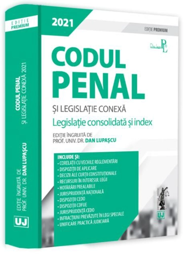 Codul penal și legislație conexă 2021. Ediție PREMIUM
