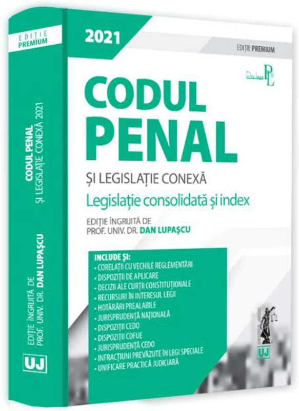 Codul penal și legislație conexă 2021. Ediție PREMIUM