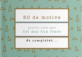 50 de motive pentru care ești - Cel mai bun frate