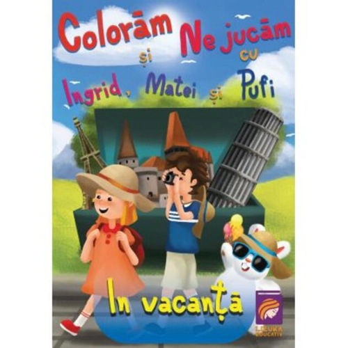 Colorăm și ne jucăm cu Ingrid, Matei și Pufi. În vacanță (Volumul IV)
