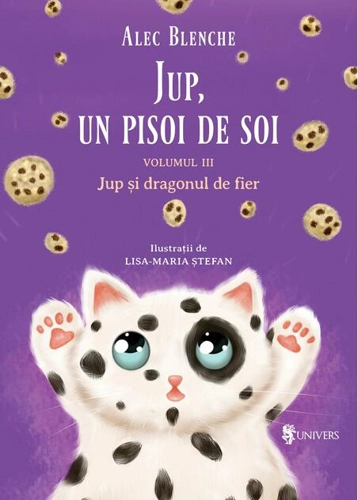 Jup și dragonul de fier. Jup, un pisoi de soi (Vol. 3)