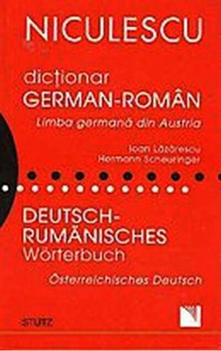 Dicţionar german-român. Limba germană din Austria / Deutsch - Rumanisches Worterbuch. Osterreichisches Deutsch...
