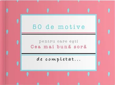 50 de motive pentru care ești - Cea mai bună soră